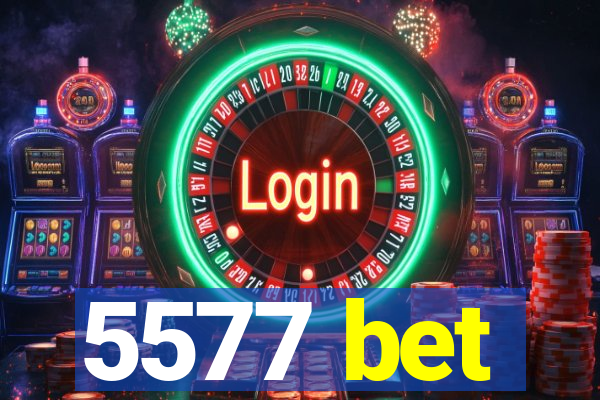 5577 bet